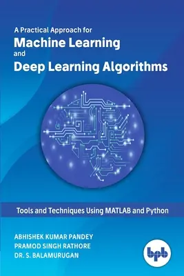Une approche pratique de l'apprentissage automatique et des algorithmes d'apprentissage profond - A Practical Approach for Machine Learning and Deep Learning Algorithms