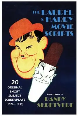 The Laurel & Hardy Movie Scripts : 20 scénarios originaux de courts métrages (1926 - 1934) - The Laurel & Hardy Movie Scripts: 20 Original Short Subject Screenplays (1926 - 1934)