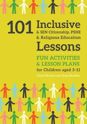 101 leçons de citoyenneté, d'éducation physique et religieuse pour tous les âges : Activités amusantes et plans de cours pour les enfants âgés de 3 à 11 ans - 101 Inclusive and Sen Citizenship, Pshe and Religious Education Lessons: Fun Activities and Lesson Plans for Children Aged 3 - 11