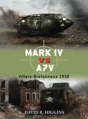 Mark IV contre A7V : Villers-Bretonneux 1918 - Mark IV Vs A7V: Villers-Bretonneux 1918