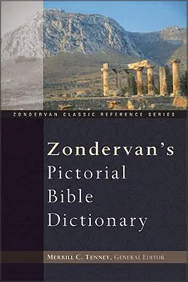 Dictionnaire biblique illustré de Zondervan - Zondervan's Pictorial Bible Dictionary