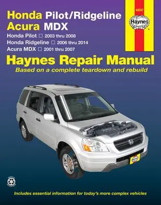 Honda Pilot/Ridgeline & Acura MDX : Honda Pilot 2003 à 2008, Ridgeline 2006 à 2014 & Acura MDX 2001 à 2007 Manuel de réparation Haynes - Honda Pilot/Ridgeline & Acura MDX: Honda Pilot 2003 Thru 2008, Ridgeline 2006 Thru 2014 & Acura MDX 2001 Thru 2007 Haynes Repair Manual