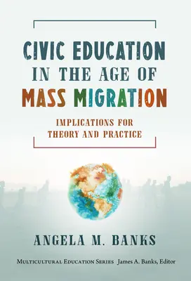 L'éducation civique à l'ère des migrations de masse : Implications pour la théorie et la pratique - Civic Education in the Age of Mass Migration: Implications for Theory and Practice