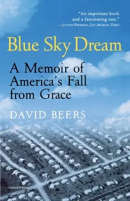 Blue Sky Dream : Mémoires sur la déchéance de l'Amérique (améri)caine - Blue Sky Dream: A Memoir of American (Ameri)Ca's Fall from Grace
