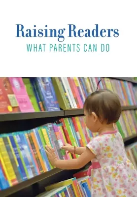 Élever des lecteurs : Ce que les parents peuvent faire - Raising Readers: What Parents Can Do