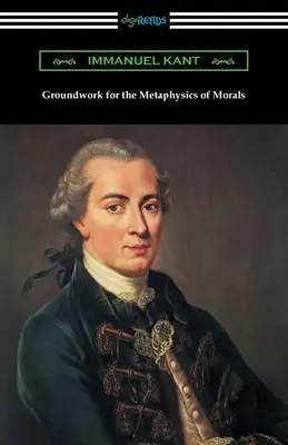 Les fondements de la métaphysique des mœurs - Groundwork for the Metaphysics of Morals