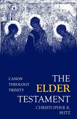 Le testament ancien : Canon, Théologie, Trinité - The Elder Testament: Canon, Theology, Trinity