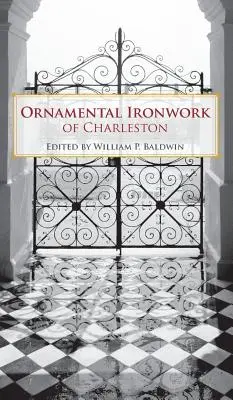 Ferronnerie d'art de Charleston - Ornamental Ironwork of Charleston