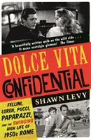 Dolce Vita Confidential - Fellini, Loren, Pucci, les paparazzis et la vie trépidante de la Rome des années 50 - Dolce Vita Confidential - Fellini, Loren, Pucci, Paparazzi and the Swinging High Life of 1950s Rome