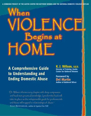 Quand la violence commence à la maison : Un guide complet pour comprendre et mettre fin à la violence domestique - When Violence Begins at Home: A Comprehensive Guide to Understanding and Ending Domestic Abuse
