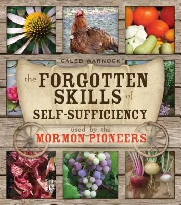 Les compétences oubliées des pionniers mormons en matière d'autosuffisance - The Forgotten Skills of Self-Sufficiency Used by the Mormon Pioneers