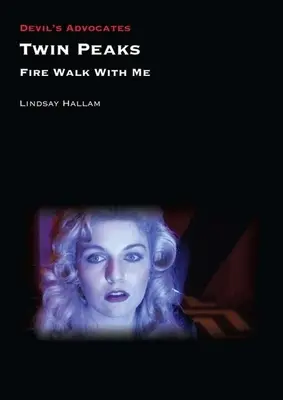 Twin Peaks : Fire Walk with Me - Twin Peaks: Fire Walk with Me
