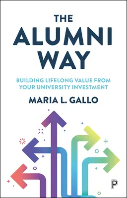 La voie des anciens : valoriser votre investissement universitaire tout au long de votre vie - The Alumni Way: Building Lifelong Value from Your University Investment