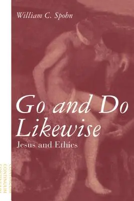 Va et fais de même : Jésus et l'éthique - Go and Do Likewise: Jesus and Ethics