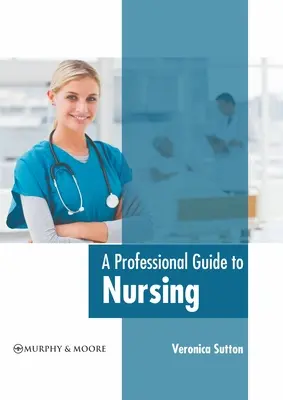 Guide professionnel des soins infirmiers - A Professional Guide to Nursing