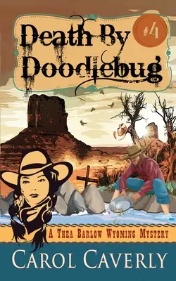 Death by Doodlebug (A Thea Barlow Wyoming Mystery, Book Four)