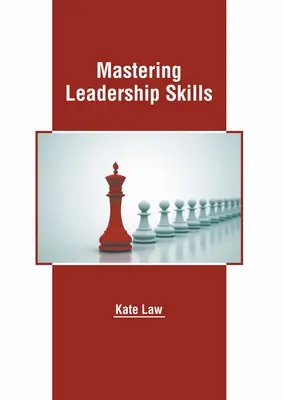 Maîtriser les compétences de leadership - Mastering Leadership Skills