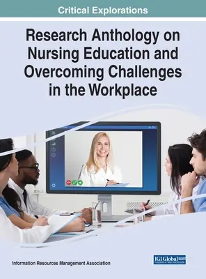 Anthologie de la recherche sur la formation en soins infirmiers et les défis à relever sur le lieu de travail - Research Anthology on Nursing Education and Overcoming Challenges in the Workplace