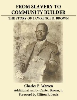 De l'esclavage à la construction d'une communauté : L'histoire de Lawrence B. Brown - From Slavery to Community Builder: The Story of Lawrence B. Brown