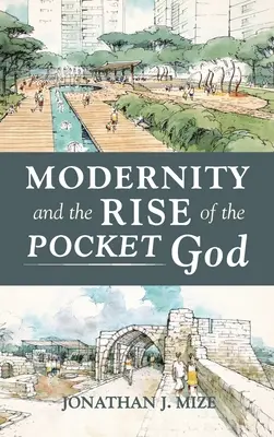 La modernité et la montée du Dieu de poche - Modernity and the Rise of the Pocket God