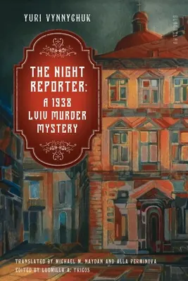 Le reporter de nuit : un meurtre mystérieux à Lviv en 1938 - The Night Reporter: A 1938 Lviv Murder Mystery