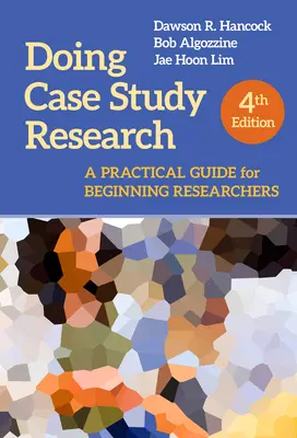 Faire une recherche par étude de cas : Un guide pratique pour les chercheurs débutants - Doing Case Study Research: A Practical Guide for Beginning Researchers