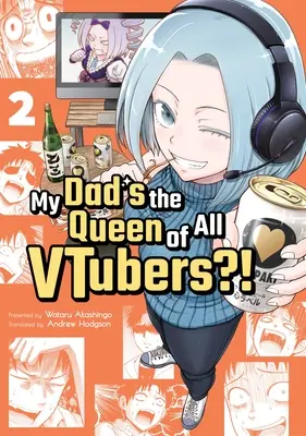 Mon père est la reine de tous les Vtubers ! Vol. 2 - My Dad's the Queen of All Vtubers?! Vol. 2