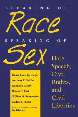 Parler de race, parler de sexe : Discours de haine, droits civils et libertés civiles - Speaking of Race, Speaking of Sex: Hate Speech, Civil Rights, and Civil Liberties