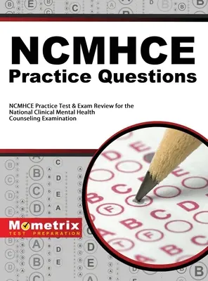 Questions pratiques NCMHCE : Tests de pratique NCMHCE et révision pour l'examen national de conseil en santé mentale clinique - NCMHCE Practice Questions: NCMHCE Practice Tests & Exam Review for the National Clinical Mental Health Counseling Examination