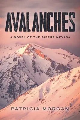 Avalanches : Un roman de la Sierra Nevada - Avalanches: A Novel of the Sierra Nevada