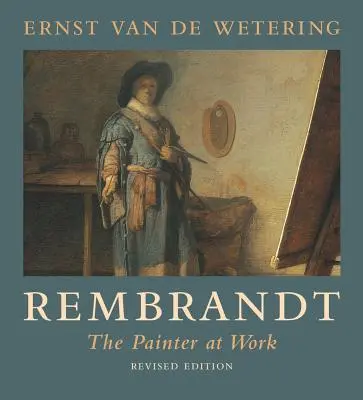 Rembrandt : Le peintre au travail - Rembrandt: The Painter at Work