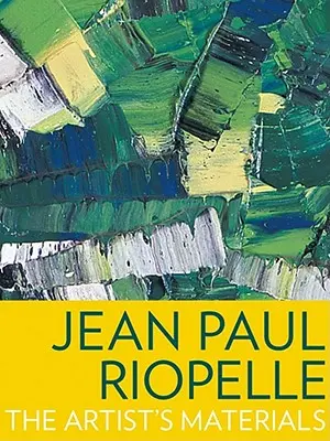 Jean Paul Riopelle : Les matériaux de l'artiste - Jean Paul Riopelle: The Artist's Materials