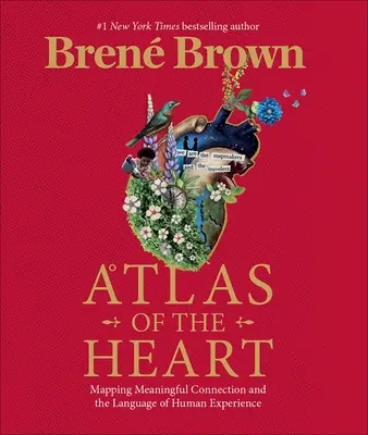 Atlas du cœur - Cartographier la connexion significative et le langage de l'expérience humaine - Atlas of the Heart - Mapping Meaningful Connection and the Language of Human Experience