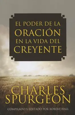 Le pouvoir de l'oraison dans la vie du croyant - El Poder de la Oracion en la Vida del Creyente