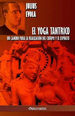 Le Yoga Tantrique : Un chemin pour la réalisation du corps et de l'esprit - El Yoga Tantrico: Un camino para la realizacin del cuerpo y el espritu