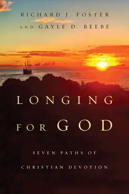 La nostalgie de Dieu : Les sept chemins de la dévotion chrétienne - Longing for God: Seven Paths of Christian Devotion