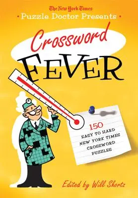 The New York Times Puzzle Doctor Presents Crossword Fever : 150 mots croisés faciles à difficiles du New York Times - The New York Times Puzzle Doctor Presents Crossword Fever: 150 Easy to Hard New York Times Crossword Puzzles