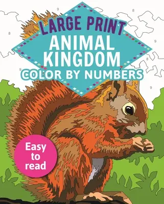 Gros caractères Le royaume des animaux à colorier : Facile à lire - Large Print Animal Kingdom Color by Numbers: Easy to Read