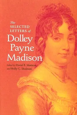 Les lettres choisies de Dolley Payne Madison - The Selected Letters of Dolley Payne Madison