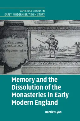 La mémoire et la dissolution des monastères dans l'Angleterre du début des temps modernes - Memory and the Dissolution of the Monasteries in Early Modern England