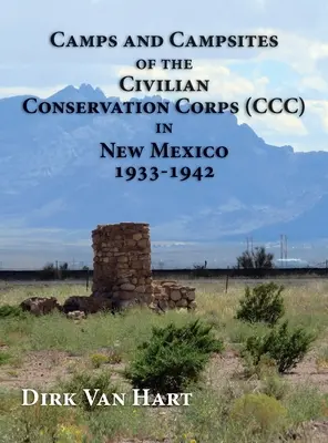 Camps et campements du Civilian Conservation Corps (CCC) au Nouveau-Mexique 1933-1942 - Camps and Campsites of the Civilian Conservation Corps (CCC) in New Mexico 1933-1942