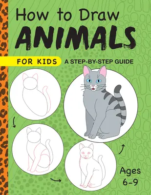 Le journal de l'interprétation des rêves : enregistrer et réfléchir à ses rêves : Un guide étape par étape -- 6-9 ans - How to Draw Animals for Kids: A Step by Step Guide -- Ages 6-9