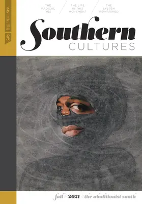 Cultures du Sud : Le Sud abolitionniste : Volume 27, Numéro 3 - Numéro d'automne 2021 - Southern Cultures: The Abolitionist South: Volume 27, Number 3 - Fall 2021 Issue