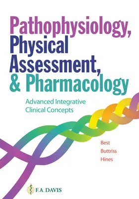 Pathophysiologie, évaluation physique et pharmacologie : Concepts cliniques intégratifs avancés - Pathophysiology, Physical Assessment, and Pharmacology: Advanced Integrative Clinical Concepts