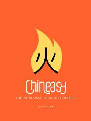 Chineasy : La nouvelle façon de lire le chinois - Chineasy: The New Way to Read Chinese