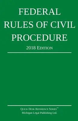 Règles fédérales de procédure civile ; édition 2018 - Federal Rules of Civil Procedure; 2018 Edition