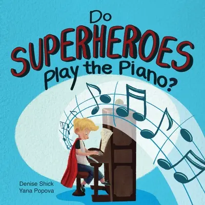 Les super-héros jouent-ils du piano ? - Do Superheroes Play the Piano?