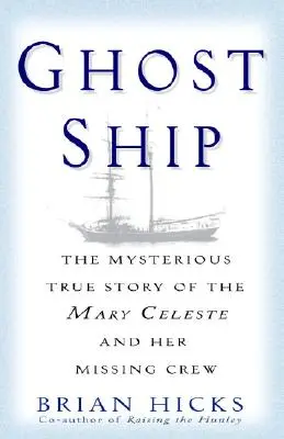 Vaisseau fantôme : La mystérieuse histoire vraie du Mary Celeste et de son équipage disparu - Ghost Ship: The Mysterious True Story of the Mary Celeste and Her Missing Crew