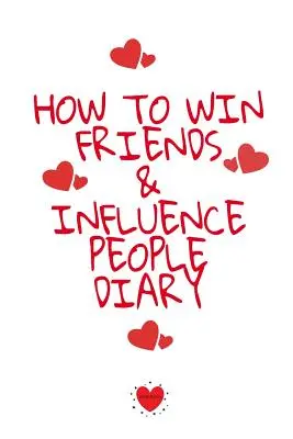 Comment gagner des amis et influencer les gens Agenda : Le journal des fêtes de fin d'année est une liste des meilleurs films pour les fêtes de fin d'année, pour se faire des amis et influencer les gens. - How To Win Friends And Influence People Agenda: Write Down Your Favorite Things, Gratitude, Inspirations, Quotes, Sayings & Notes About Your Secrets O
