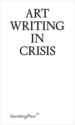 L'écriture artistique en crise - Art Writing in Crisis